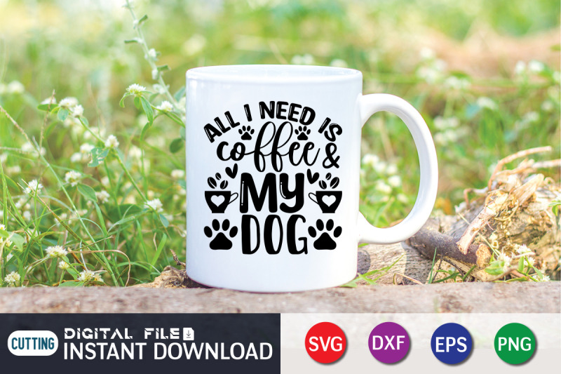 all-i-need-is-coffee-amp-my-dog-svg