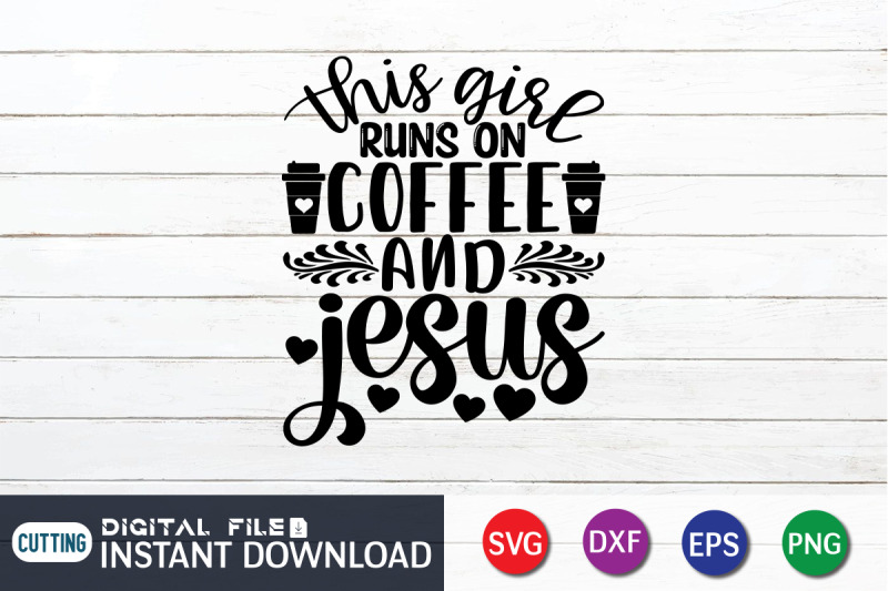 this-girl-runs-on-coffee-and-jesus-svg