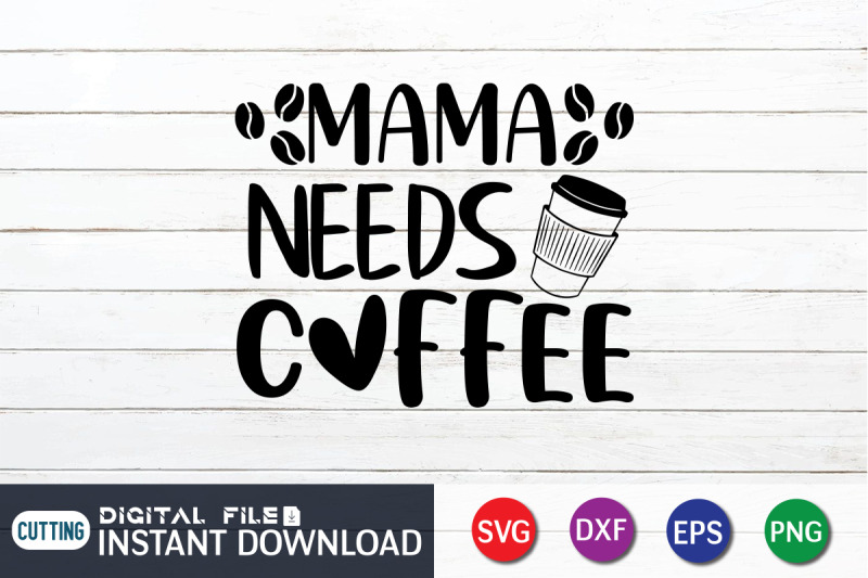 mama-needs-coffee-svg