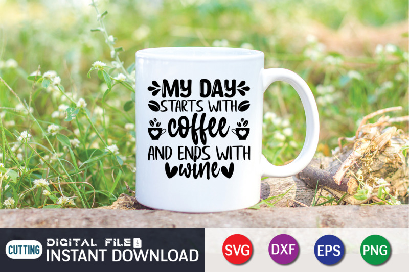 my-days-starts-with-coffee-and-ends-with-wine-svg