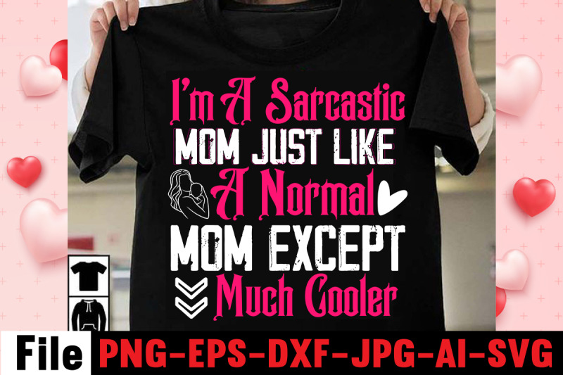 i-039-m-a-sarcastic-mom-just-like-a-normal-mom-except-much-cooler-svg-cut