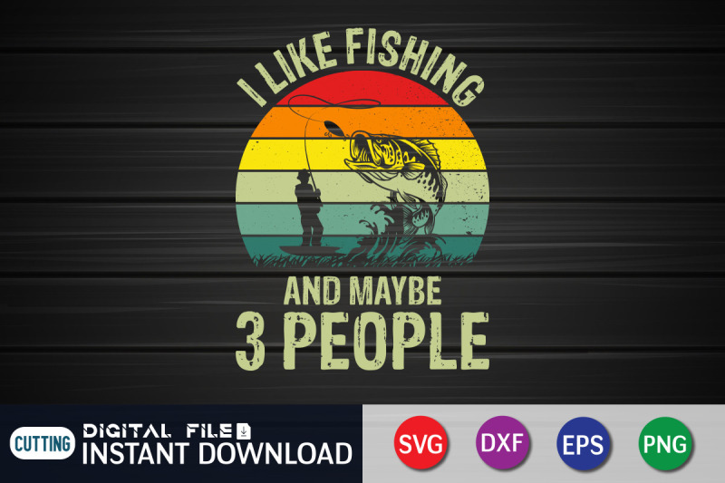 i-like-fishing-and-maybe-3-people-svg