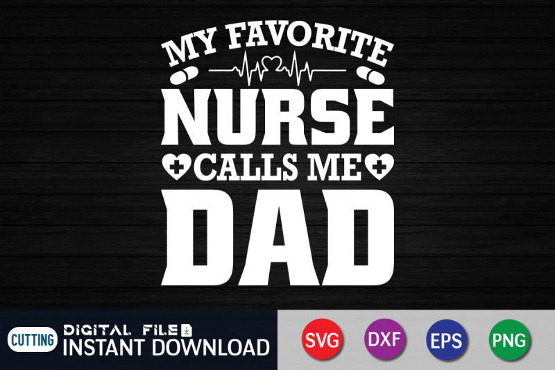 my-favorite-nurse-calls-me-dad-svg