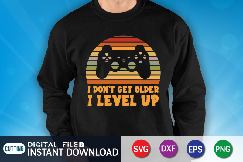 i-don-039-t-get-older-i-level-up-svg