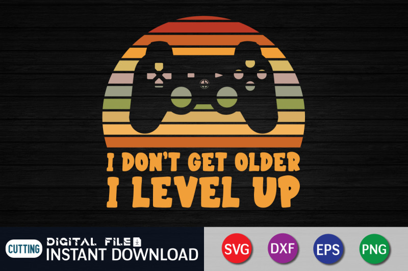 i-don-039-t-get-older-i-level-up-svg