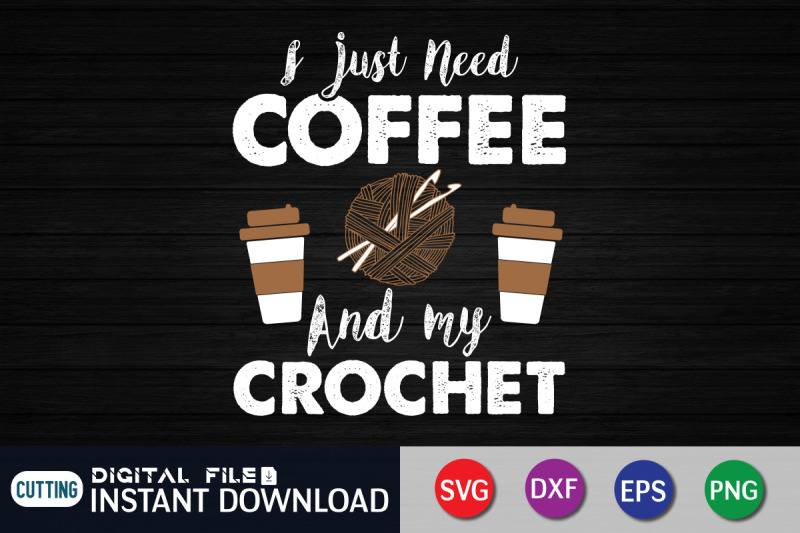 i-just-need-coffee-and-my-crochet-svg