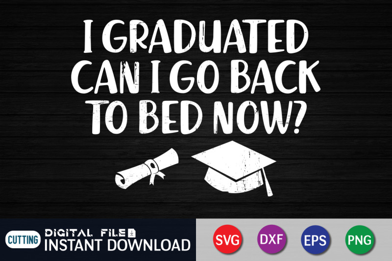 i-graduated-can-i-go-back-to-bed-now-svg