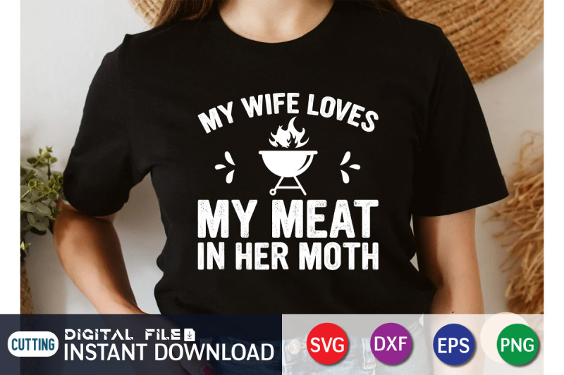 my-wife-loves-my-meat-in-her-moth-svg