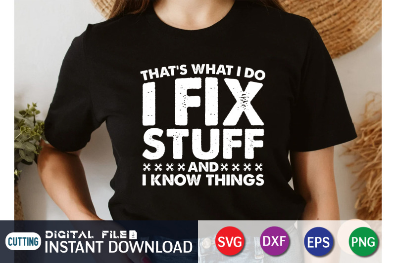 that-039-s-what-i-do-i-fix-stuff-and-i-know-things-svg