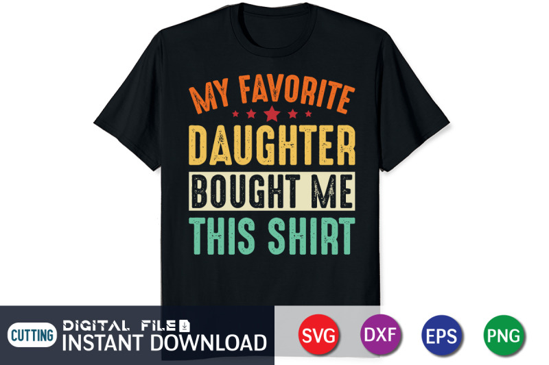 my-favorite-daughter-bought-me-this-shirt-svg