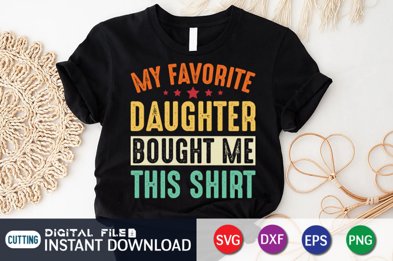 my-favorite-daughter-bought-me-this-shirt-svg