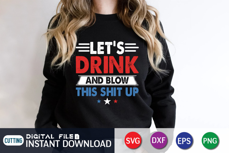 let-039-s-drink-and-blow-this-shit-up-svg