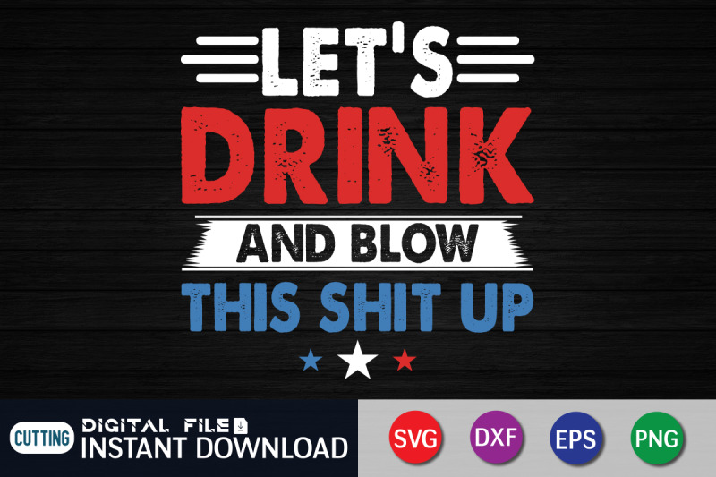 let-039-s-drink-and-blow-this-shit-up-svg