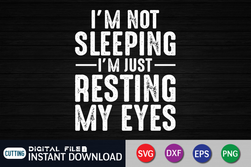 i-039-m-not-sleeping-i-039-m-just-resting-my-eyes-svg