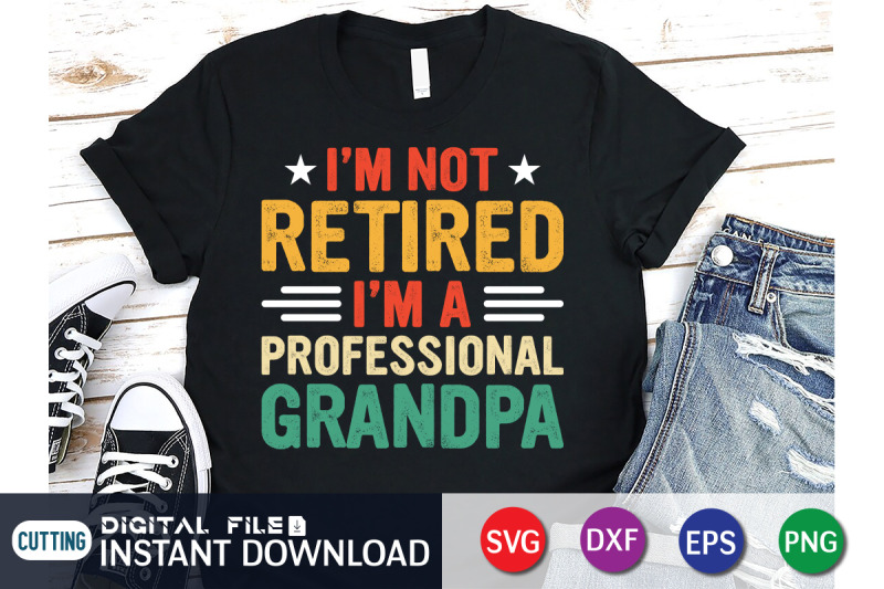 i-039-m-not-retired-i-039-m-a-professional-grandpa-svg