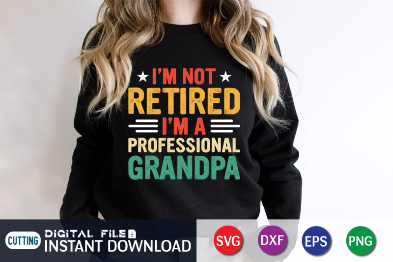 i-039-m-not-retired-i-039-m-a-professional-grandpa-svg