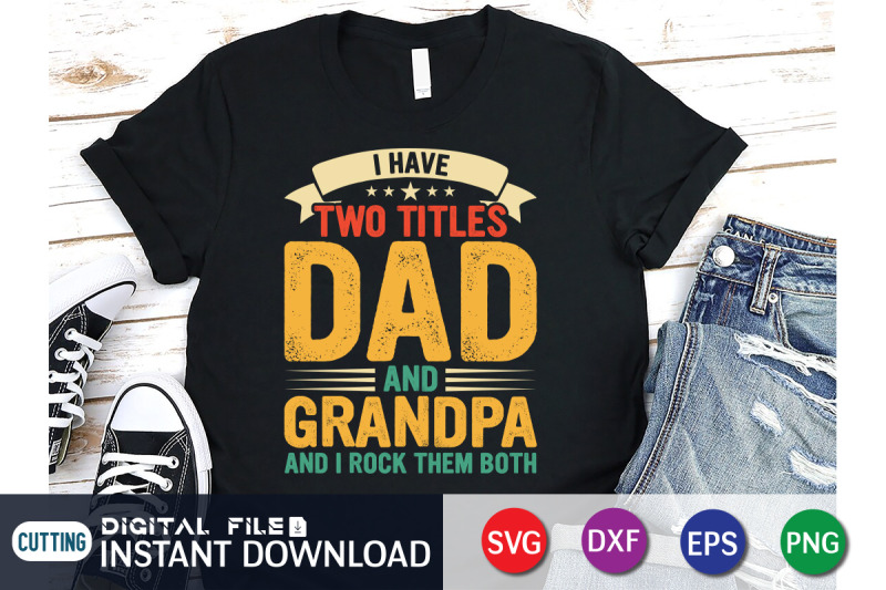 i-have-two-titles-dad-and-grandpa-and-i-rock-them-both-svg