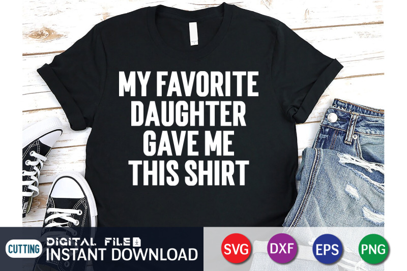 my-favorite-daughter-gave-me-this-shirt-svg