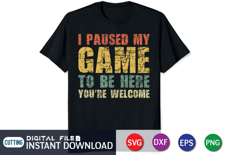 i-paused-my-game-to-be-here-you-039-re-welcome-svg