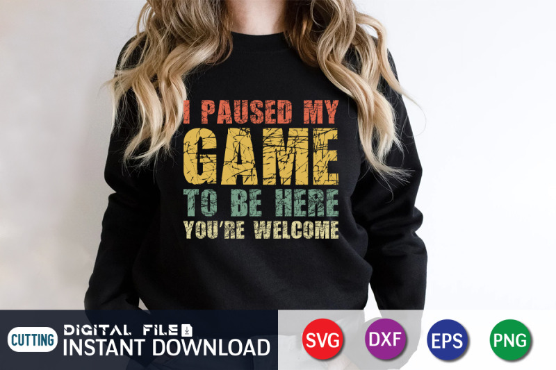 i-paused-my-game-to-be-here-you-039-re-welcome-svg