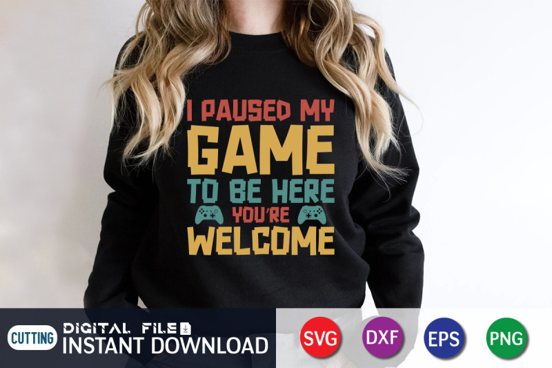 i-paused-my-game-to-be-here-you-039-re-welcome-svg