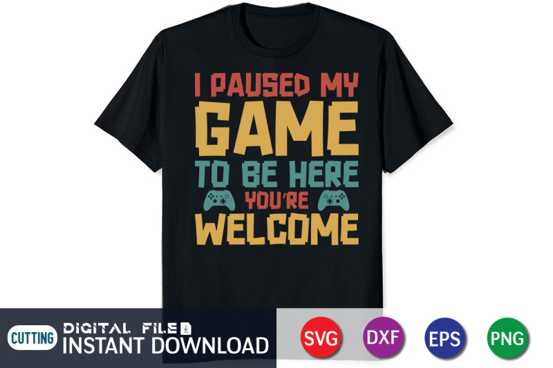 i-paused-my-game-to-be-here-you-039-re-welcome-svg