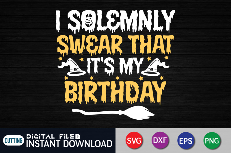 i-solemnly-swear-that-it-039-s-my-birthday-svg