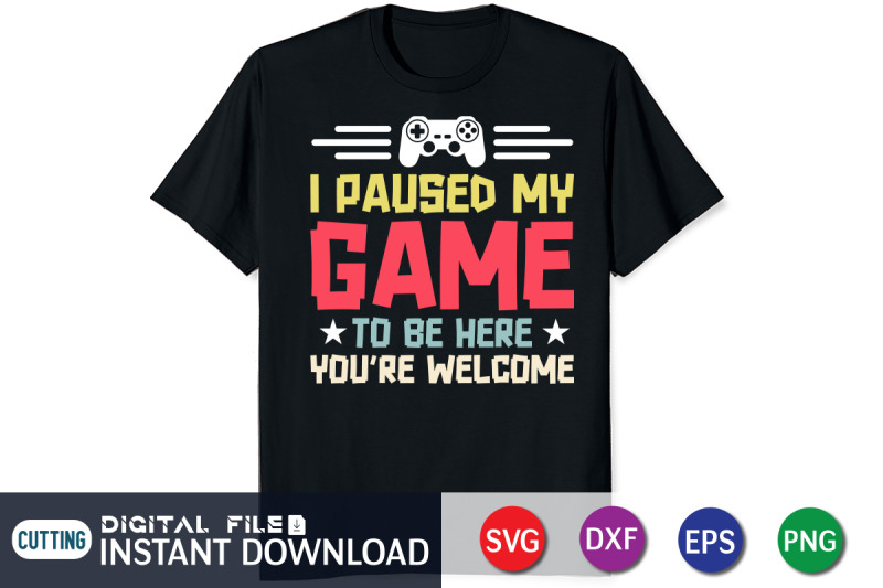 i-paused-my-game-to-be-here-you-039-re-welcome-svg