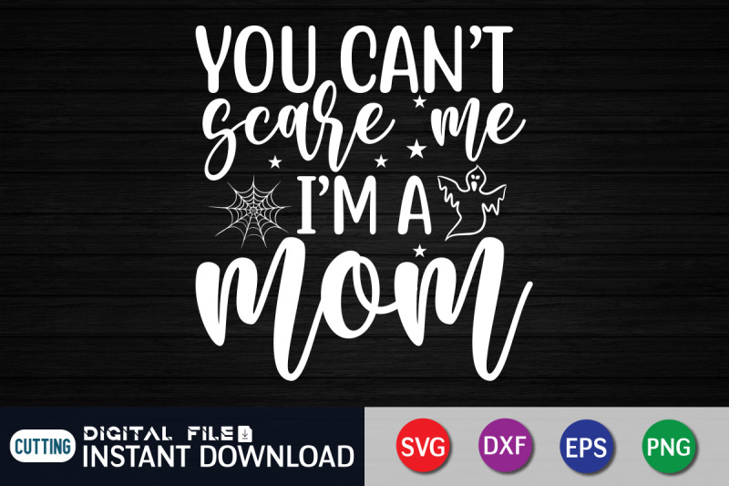 you-can-039-t-scare-me-i-039-m-a-mom-svg