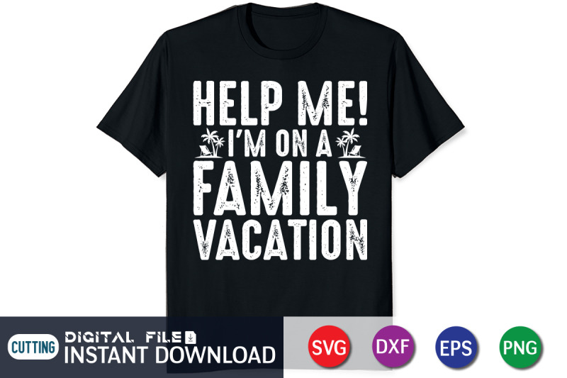 help-me-i-039-m-on-a-family-vacation-svg