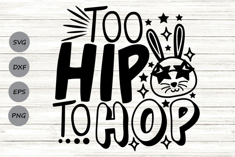 too-hip-to-hop-svg-easter-bunny-svg-kids-easter-svg-funny-easter