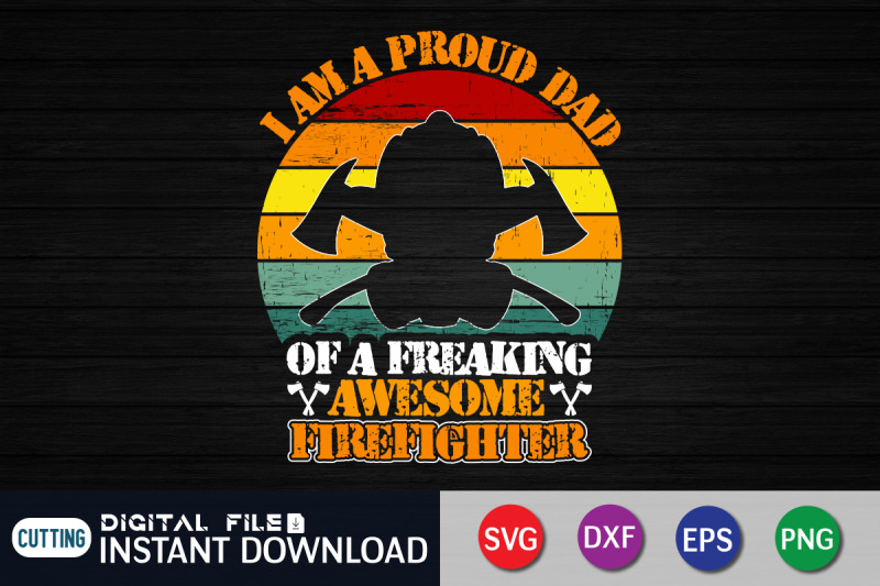 i-am-a-proud-dad-of-a-freaking-awesome-firefighter-svg