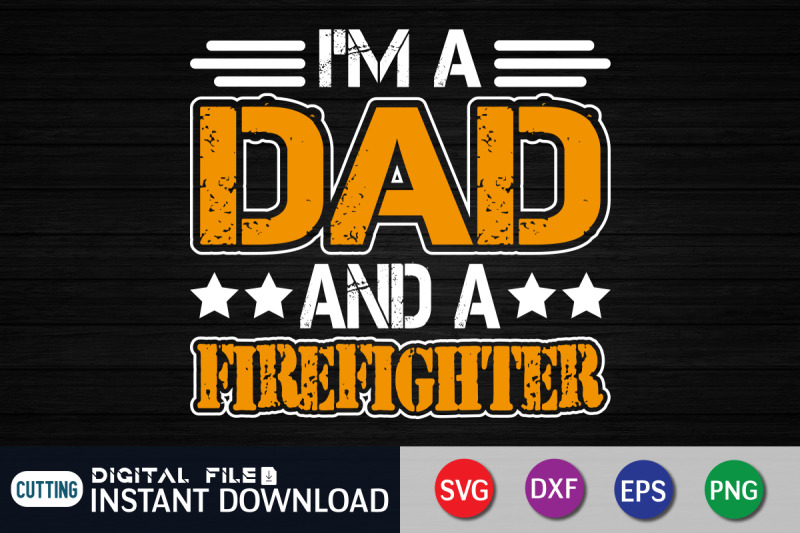 i-039-m-a-dad-and-a-firefighter-svg