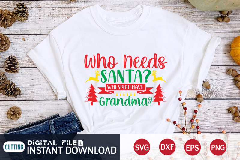 who-needs-santa-when-you-have-grandma-svg