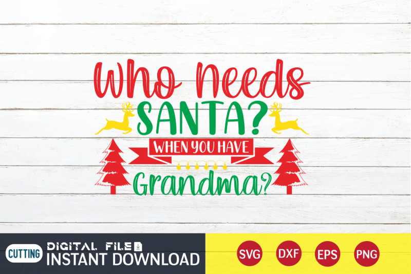 who-needs-santa-when-you-have-grandma-svg