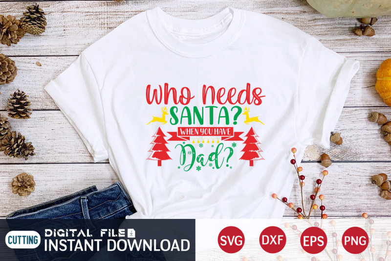 who-needs-santa-when-you-have-dad-svg