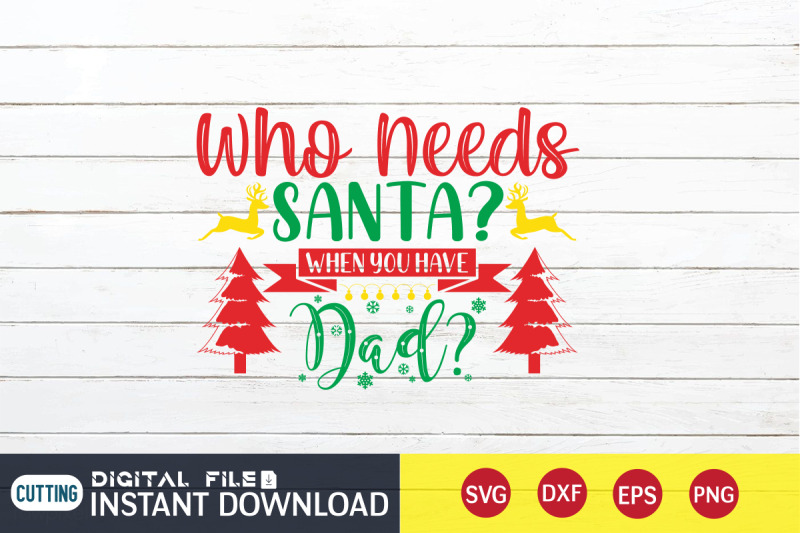 who-needs-santa-when-you-have-dad-svg