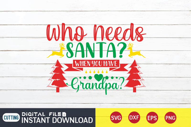 who-needs-santa-when-you-have-grandpa-svg