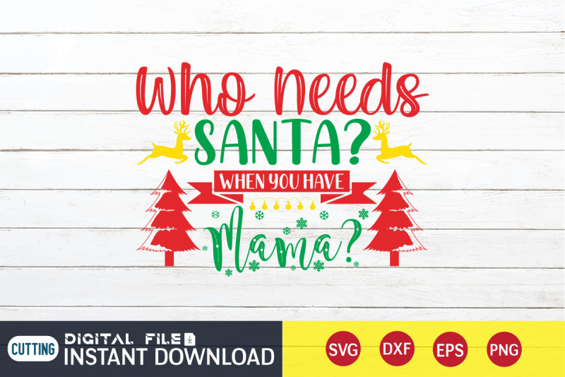 who-needs-santa-when-you-have-mama-svg