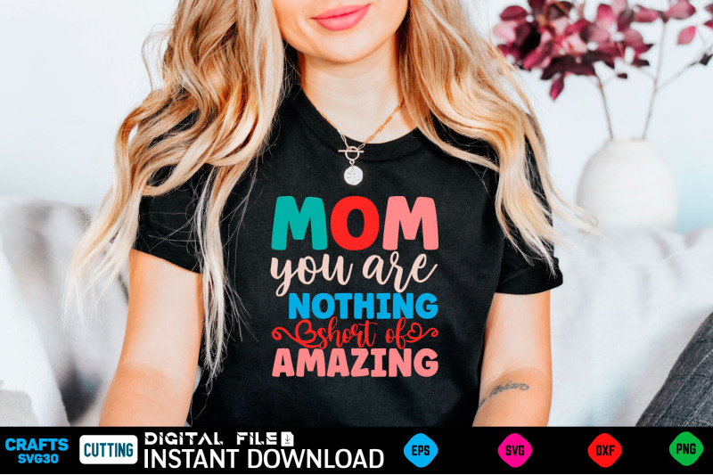 mom-you-are-nothing-short-of-amazing-svg-design