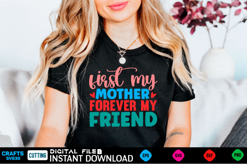 first-my-mother-forever-my-friend-svg-design