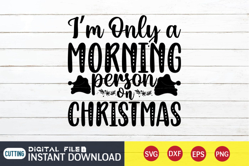 i-039-m-only-a-morning-person-on-christmas-svg