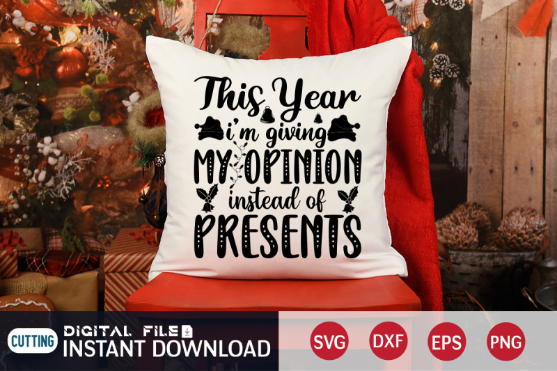 this-year-i-039-m-giving-my-opinion-instead-of-presents-svg