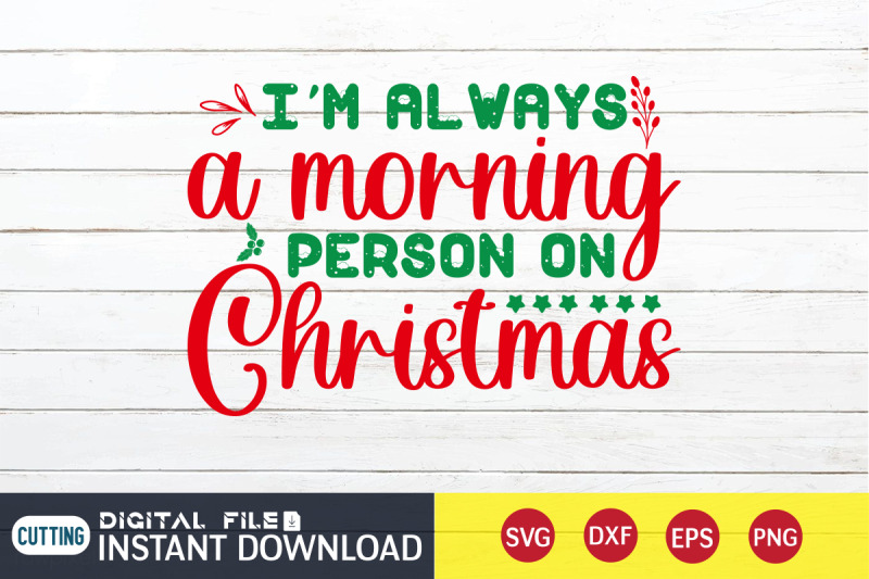 i-039-m-always-a-morning-person-on-christmas-svg