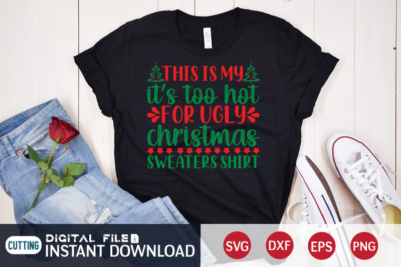 this-is-my-it-039-s-too-hot-for-ugly-christmas-sweaters-shirt-svg