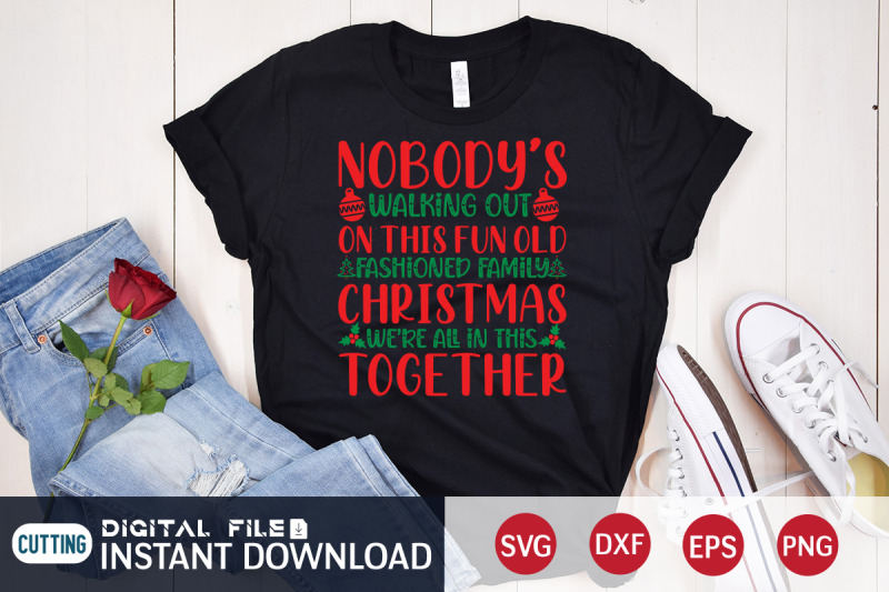 nobody-039-s-walking-out-on-this-fun-old-fashioned-family-christmas-svg