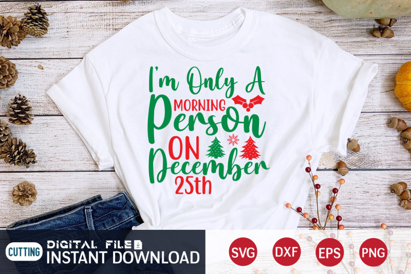 i-039-m-only-a-morning-person-on-december-25th-svg