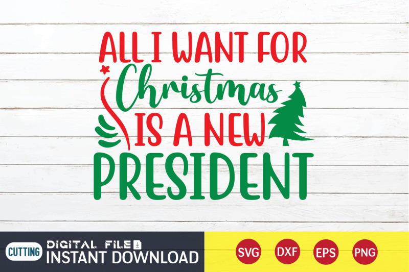 all-i-want-for-christmas-is-a-new-president-svg