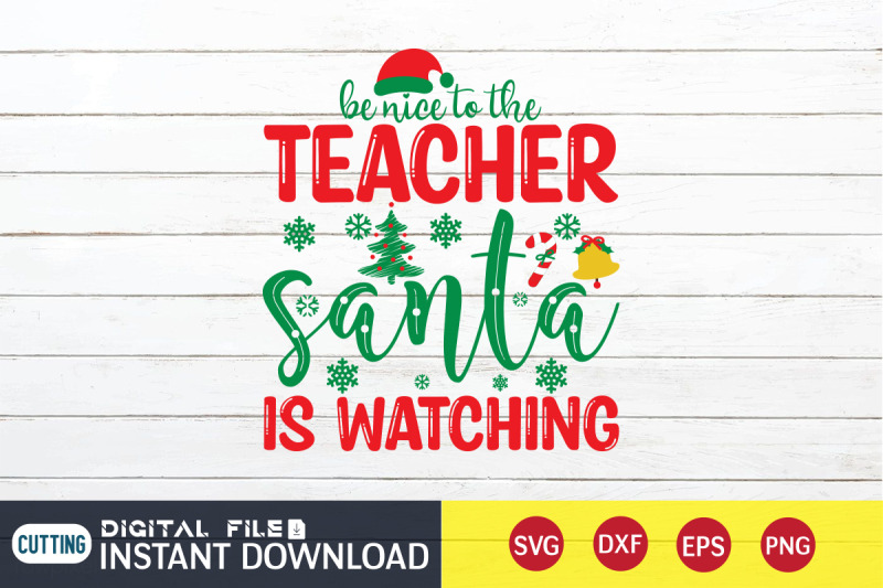 be-nice-to-the-teacher-santa-is-watching-svg