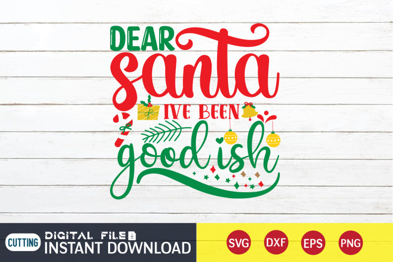 dear-santa-i-039-ve-been-good-ish-svg